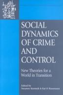 Cover of: Social Dynamics of Crime and Control by 