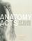 Cover of: ANATOMY ACTS: HOW WE COME TO KNOW OURSELVES; ED BY ANDREW PATRIZIO.