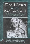 Cover of: The world of the Aramaeans by edited by P.M. Michèle Daviau, John W. Wevers and Michael Weigl.