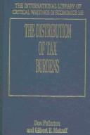 Cover of: The Distribution of Tax Burdens (International Library of Critical Writings in Economics)