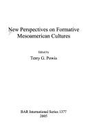 Cover of: NEW PERSPECTIVES ON FORMATIVE MESOAMERICAN CULTURES; ED. BY TERRY G. POWIS.