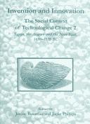 Cover of: Invention And Innovation: The Social Context Of Technological Change 2; Egypt, The Aegean And The Near East, 1650-1150 BC : Proceedings of a Conference Held at the McDonald Ins