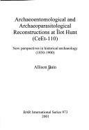 Cover of: Archaeoentomological and Archaeoparasitological Reconstructions at Ilot Hunt (Ceet-110) Quebec, Canada (British Archaeological Reports (BAR) International)