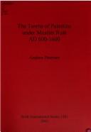 Cover of: TOWNS OF PALESTINE UNDER MUSLIM RULE, AD 600-1600. by ANDREW PETERSEN