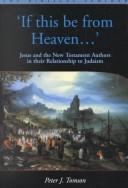 Cover of: 'If this be from Heaven': Jesus and the New Testment authors in their relationship to Judaism
