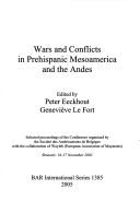 WARS AND CONFLICTS IN PREHISPANIC MESOAMERICA AND THE ANDES; ED. BY PETER EECKHOUT by Peter Eeckhout