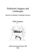 Cover of: Prehistoric imagery and landscapes by Kalle Sognnes, Kalle Sognnes