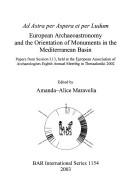 Cover of: Ad Astra per Aspera et per Ludum: European archaeoastronomy and the orientation of monuments in the Mediterranean basin : papers from session I.13, held at the European association of archaeologists eighth annual meeting in Thessaloniki 2002