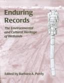 Cover of: Enduring Records: The Environmental and Cultural Heritage of Wetlands