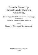 Cover of: From the ground up: beyond gender theory in archaeology : proceedings of the Fifth Gender and Archaeology Conference, University of Wisconsin-Milwaukee, October 1998