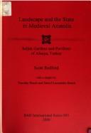 Cover of: Landscape and the state in Medieval Anatolia: Seljuk gardens and pavilions of Alanya, Turkey