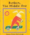 Cover of: Bunbun, the middle one by Sharon Pierce McCullough