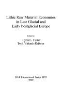 Cover of: Lithic raw material economies in late glacial and early postglacial Europe by edited by Lynn E. Fisher, Berit Valentin Eriksen.