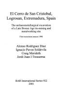 Cover of: El Cerro de San Cristobal, Logrosan, Extremadura, Spain: the archaeometallurgical excavation of a late Bronze Age tin-mining and metalworking site : first excavation season 1998