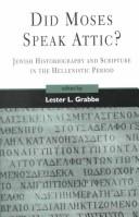 Cover of: Did Moses Speak Attic?: Jewish Historiography and Scripture in the Hellenistic Period (Journal for the Study of the Old Testament. Supplement Series, 317)