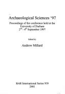 Cover of: Archaeological Sciences '97: Proceedings of the Conference Held at the University of Durham, 2nd-4th September 1997 (Bar International Series)