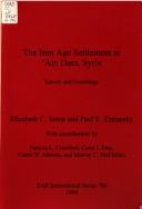 Cover of: The Iron Age settlement at ʻAin Dara, Syria by [compiled by] Elizabeth C. Stone and Paul E. Zimansky ; with contributions by Patricia L. Crawford ... [et al.]