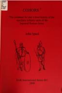 Cover of: Cohors ²: the evidence for and a short history of the auxiliary infantry units of the imperial Roman army