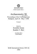Cover of: Archaeometry 98: proceedings of the 31st Symposium, Budapest, April 26 - May 3, 1998