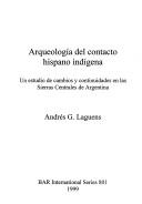 Arqueología del contacto hispano indígena by Andrés G. Laguens