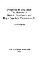 Cover of: Byzantium in the Mirror: The Message of Skylitzes Matritensis and Hagia Sophia in Constantinople (Bar International)