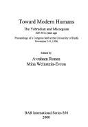 Cover of: Toward modern humans: the Yabrudian and Micoquian, 400-50 k-years ago : proceedings of a congress held at the University of Haifa, November 3-9, 1996