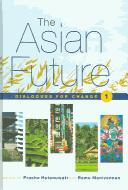 Cover of: The Asian Future: Dialogues for Change (Volume 1)