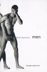 Cover of: Sex Between Men: An Intimate History of the Sex Lives of Gay Men Postwar to Present