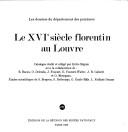 Cover of: Le XVIe siècle florentin au Louvre: [exposition présentée au Musée du Louvre ... du 4 mars au 6 septembre 1982] : catalogue