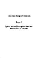 Cover of: Histoire du sport féminin by Pierre Arnaud, Thierry Terret, France) Colloque Histoire du sport féminin (1994 : Lyon