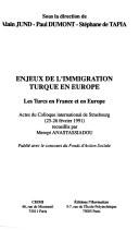 Cover of: Enjeux de l'immigration turque en Europe: les Turcs en France et en Europe : actes du colloque international de Strasbourg, 25-26 février 1991