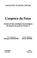 Cover of: L'Urgence du futur: Existe-t-il des strategies economiques de long terme pour la France? : colloque