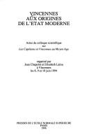 Cover of: Vincennes, aux origines de l'Etat moderne: Actes du Colloque scientifique sur "Les Capetiens et Vincennes au Moyen age"