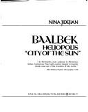 Cover of: Baalbek: Heliopolis, city of the sun