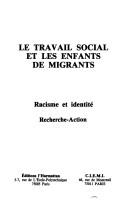 Cover of: Le Travail social et les enfants de migrants: Racisme et identite : recherche-action (Migrations et changements)