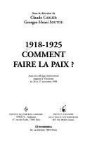 Cover of: 1918-1925: comment faire la paix ? : actes du colloque international, Vincennes,         26-27 nov. 1999