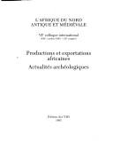 Productions et exportations africaines by Colloque international sur l'histoire et l'archéologie de l'Afrique du Nord (6th 1993 Pau, France)