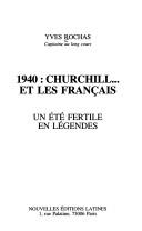 Cover of: 1940: Churchill-- et les Français : un été fertile en légendes