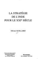 Cover of: La stratégie de l'Inde pour le XXIe siècle by Olivier Guillard