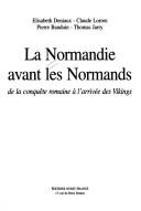 Cover of: La Normandie avant les normands: de la conquête romaine à l'arrivée des Vikings