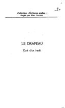 Cover of: Le drapeau: Ecrit d'un harki (Collection "Ecritures arabes")