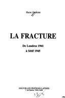Cover of: La fracture: De Londres 1941 a Setif 1945