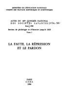 Cover of: La faute, la repression et le pardon (Actes du 107e Congres national des societes savantes. Philologie et histoire jusqu'a 1610) by 