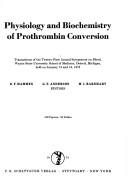 Physiology and biochemistry of prothrombin conversion by Symposium on Blood Wayne State University School of Medicine 1973.