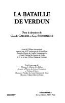 Cover of: La bataille de Verdun: Actes du Colloque international organise pour le 80e anniversaire de la bataille par l'Institut d'histoire des conflits contemporains ... de Vincennes (Hautes etudes militaires)