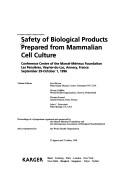Cover of: Safety of biological products prepared from mammalian cell culture: Conference Centre of the Marcel-Mérieux Foundation, Les Pensières, Veyrier-du-Lac, Annecy, France, September 29-October 1, 1996