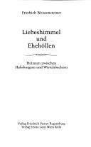 Cover of: Liebeshimmel und Ehehöllen. Heiraten zwischen Habsburgern und Wittelsbachern.