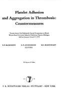 Platelet adhesion and aggregation in thrombosis: Countermeasures by Symposium on Blood Wayne State University School of Medicine 1970.