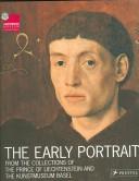 Cover of: The early portrait: from the collections of the prince of Liechtenstein and the Kunstmuseum Basel. Exhibition at the Kunstmuseum, Basel from 25 February to 2 July 2006 by Stephan Kemperdick