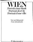 Cover of: Wien: Portrat einer Stadt = portrait of a city = portrait d'une ville